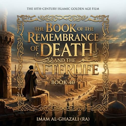 Book 40: The Book of the Remembrance of Death and the Afterlife