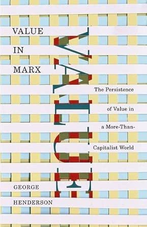 Value in Marx: The Persistence of Value in a More-Than-Capitalist World book cover