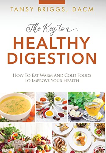 The Key to a Healthy Digestion: How to Eat Warm and Cold Foods to Improve Your Health