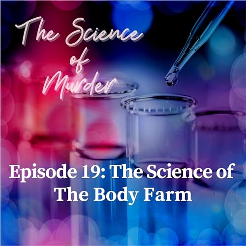 19: Ep. 19: The Science of the Body Farm
