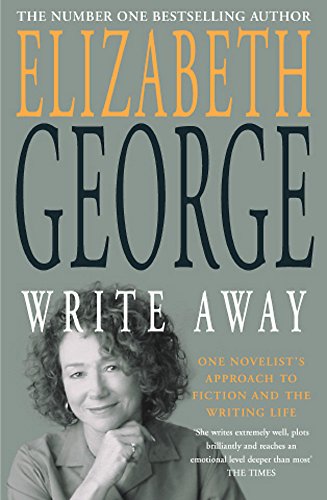 Write Away: One Novelist's Approach To Fiction and the Writing Life