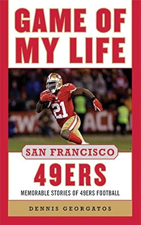 Game of My Life San Francisco 49ers: Memorable Stories of 49ers Football book cover
