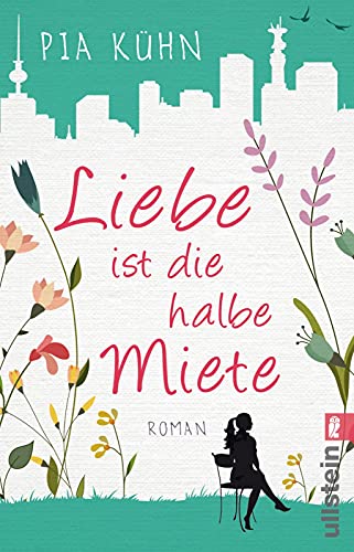 Liebe ist die halbe Miete: Roman