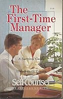 The First-Time Manager: A Survival Guide (Self-Counsel Business Series) 0889089930 Book Cover