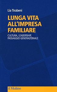Lunga vita all'impresa familiare. Cultura, leadership, passaggio generazionale