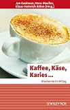 Kaffee, Käse, Karies ...: Biochemie im Alltag