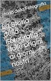 La Storia della Fotografia : Dalle origini ai giorni nostri