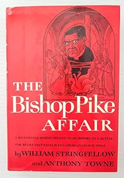 Hardcover The Bishop Pike Affair; Scandals of Conscience and Heresy, Relevance and Solemnity in the Contemporary Church Book
