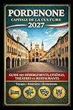 pordenone serie b  PORDENONE CAPITALE DE LA CULTURE 2027: GUIDE DES HÉBERGEMENTS, CINÉMAS, THÉÂTRES ET RESTAURANTS