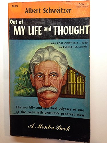 ALBERT SCHWEITZER - OUT OF MY LIFE AND THOUGHT - AN AUTOBIOGRAPHY - A MENTOR BOOK #M83