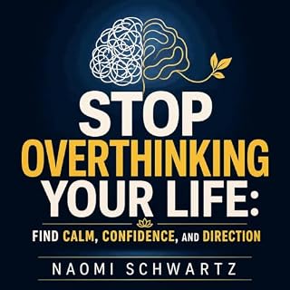 Stop Overthinking Your Life: Find Calm, Confidence, and Direction cover art