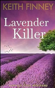 The Lavender Killer: A Cozy British Murder Mystery Series (The Norfolk Mysteries)