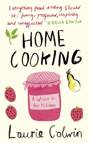Télécharger Home Cooking: A Writer in the Kitchen (English Edition) Livre eBook France