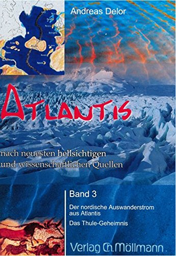Preisvergleich Produktbild Atlantis: nach neuesten hellsichtigen und wissenschaftlichen Quellen Band 3 - Der nordischen Auswanderstrom aus Atlantis. Das Thule-Geheimnis