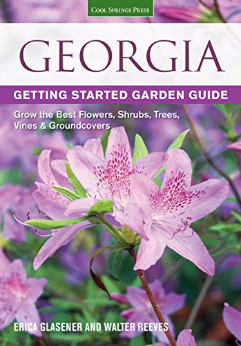 Georgia Getting Started Garden Guide: Grow the Best Flowers, Shrubs, Trees, Vines
