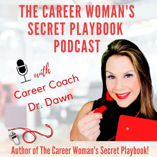 The Career Woman's Secret Playbook Podcast - with Dr. Dawn cover art