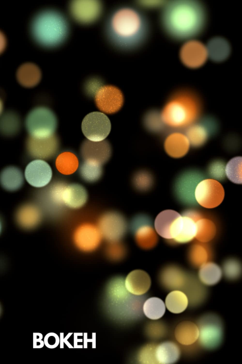 Bokeh: Bokeh photography notebook