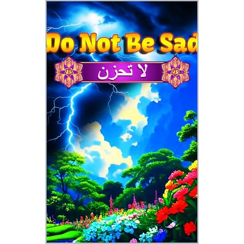 Do Not Be Sad Audiolibro Por Dr. Ibn Kathir, Dr. Al-Qarni arte de portada