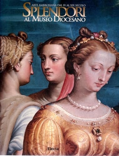  Splendori al Museo Diocesano Arte Ambrosiana dal IV al XIX Secolo Electa