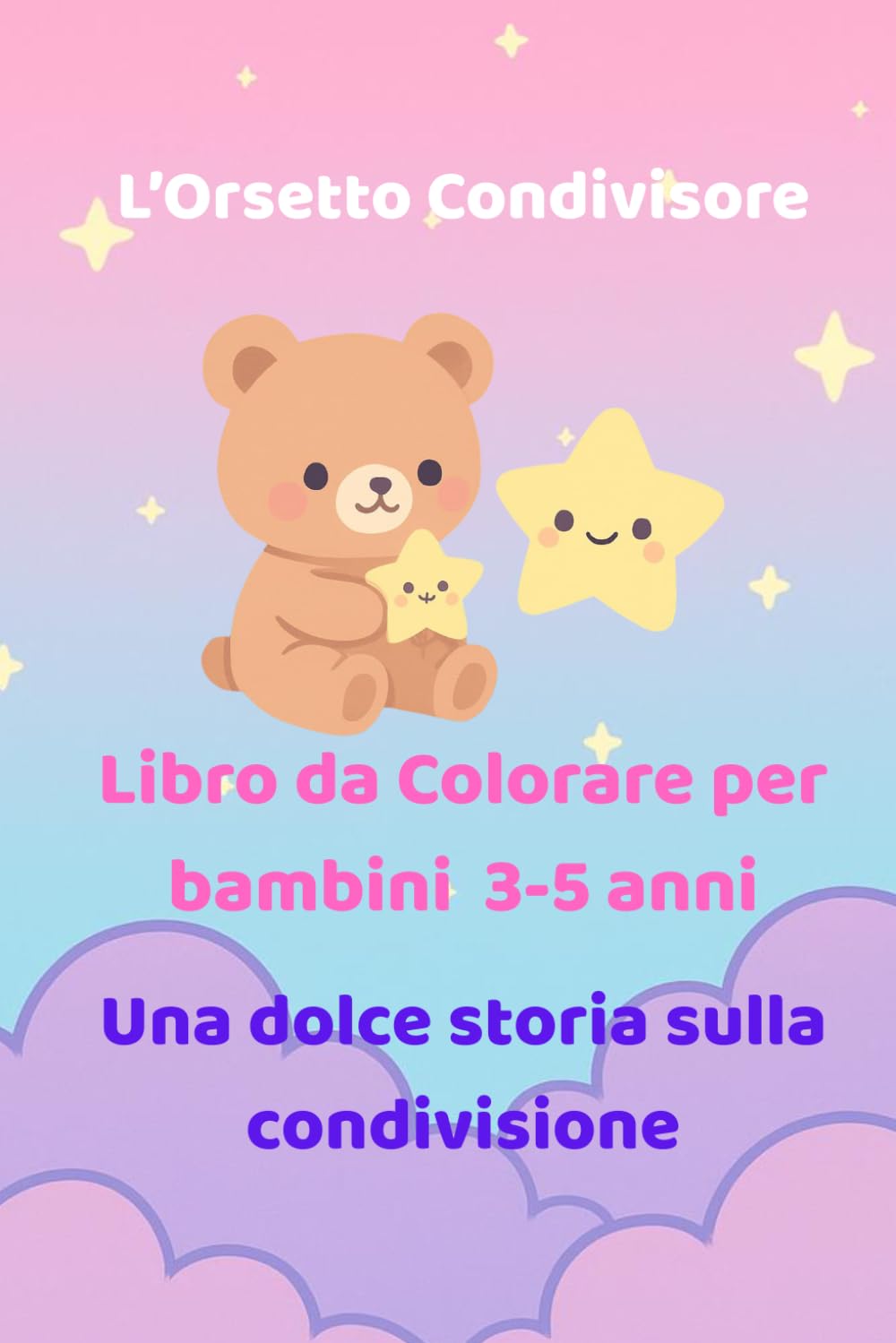 L’Orsetto Condivisore: Libro da colorare per bambini 3-5 anni – Una tenera dolce storia sulla condivisione