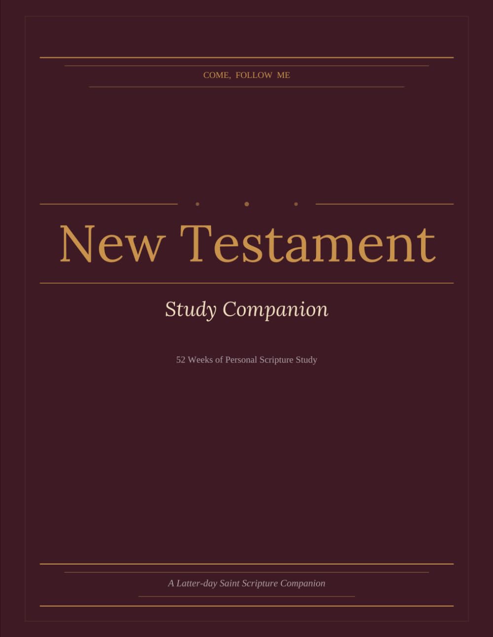 Come Follow Me New Testament Study Companion: 52 Weeks of Guided Scripture Reflection and Personal Study | 8x11 (Come Follow Me Study Companion Series)