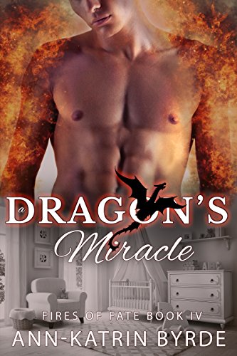 A Dragon's Miracle (MM Gay Omega Mpreg Romance) (Fires of Fate Book 4)