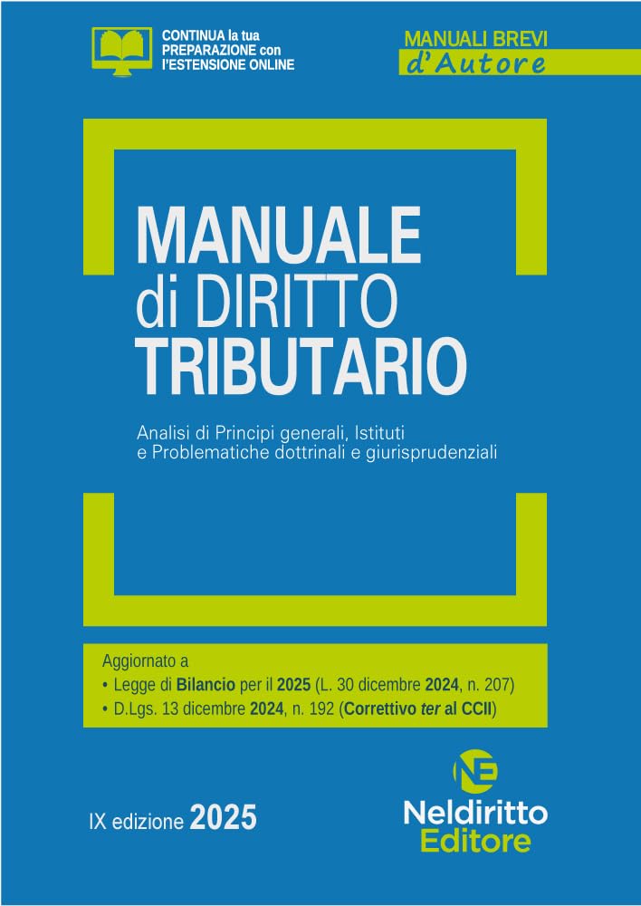 Manuale di diritto tributario. Analisi di principi generali, istituti e problematiche dottrinali e giurisprudenziali