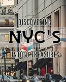 discovering nyc's untold treasures: uncovering the hidden gems of new york city's rich cultural diversity