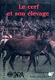 Le cerf et son élevage: Alimentation, techniques et pathologie (Techniques et pratiques)