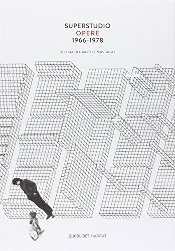 Superstudio. Opere (1966-1978). Ediz. illustrata Superstudio. Opere (1966-1978). Ediz. illustrata
