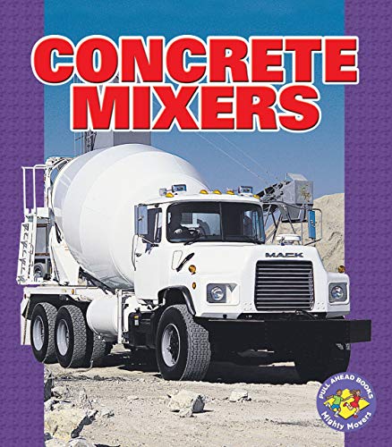 Concrete Mixers (Pull Ahead Books ― Mighty Movers) Paperback – August 1, 2006