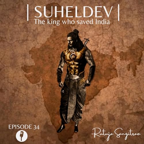 Ep 34: Suheldev The king who saved India Podcast Por  arte de portada