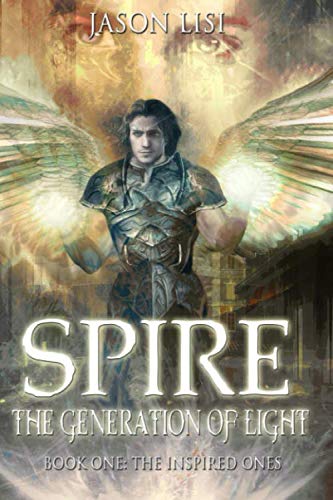 SPIRE: THE GENERATION OF LIGHT: BOOK ONE: THE INSPIRED ONES
