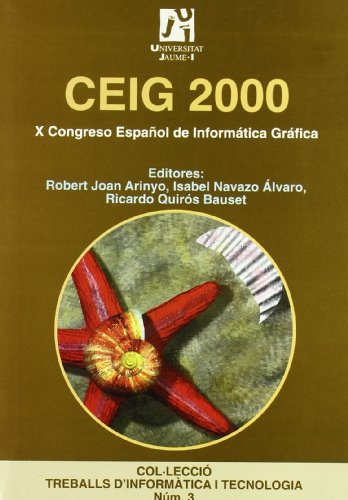 CEIG 2000. X Congreso español de informática gráfica. Castellón, 28, 29 y 30 de junio de 2000 (Treballs d'Informàtica i Tecnologia)