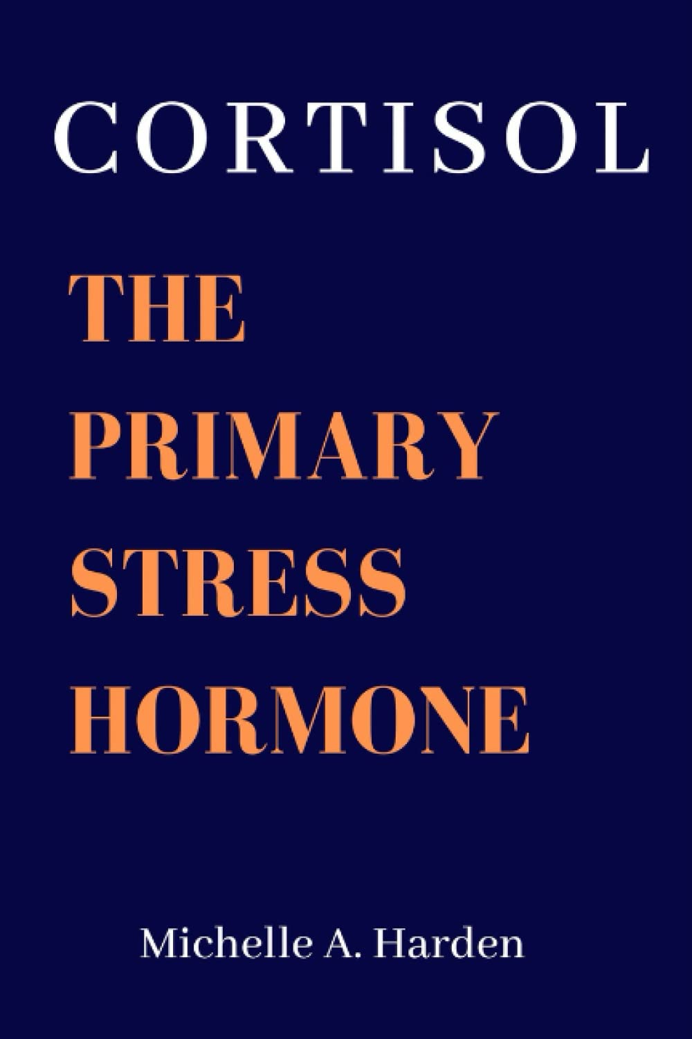 Cortisol: The primary stress hormone