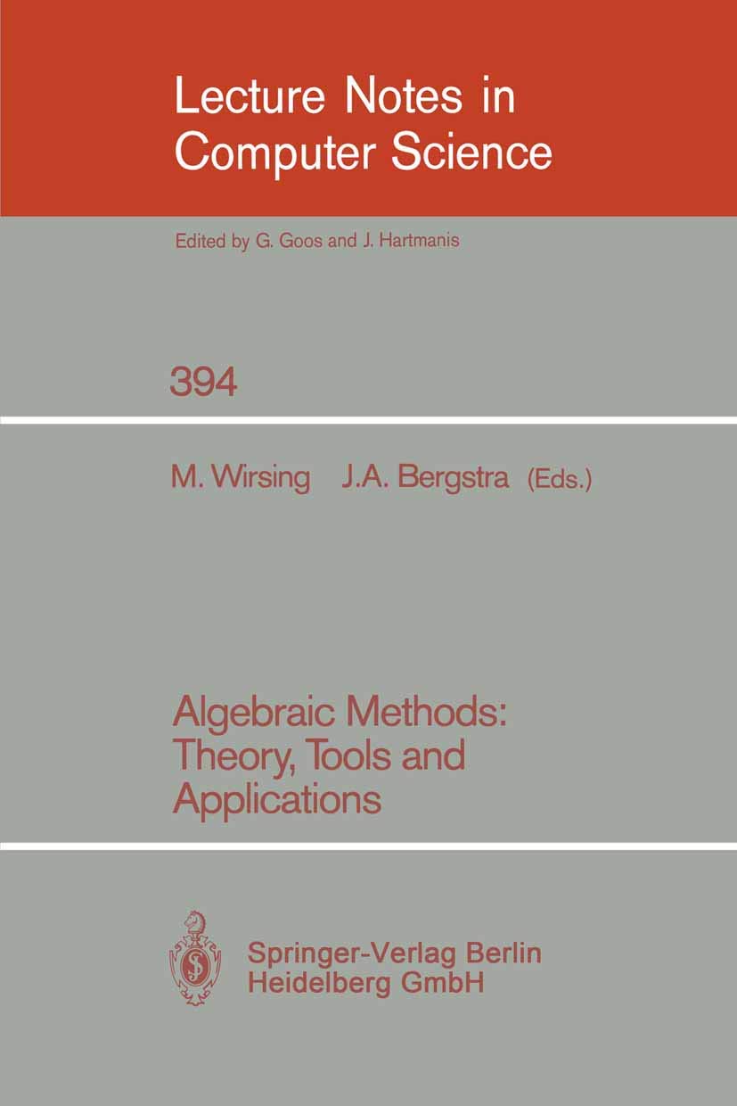Algebraic Methods: Theory, Tools and Applications (Lecture Notes in Computer Science, 394)