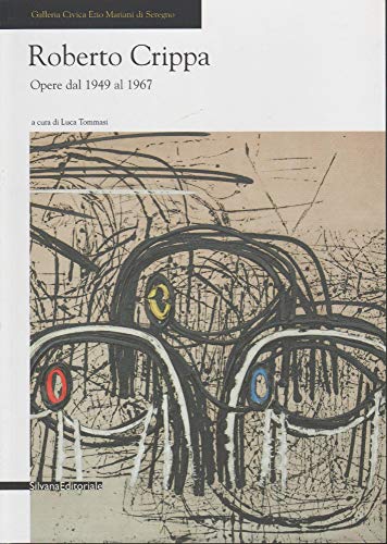  Roberto Crippa. Opere dal 1949-1967. Catalogo della mostra (Seregno, 31 gennaio-1 marzo 2009). Ediz. illustrata