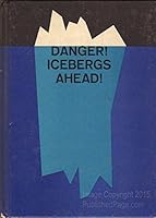 Danger! Icebergs Ahead! 0394901215 Book Cover