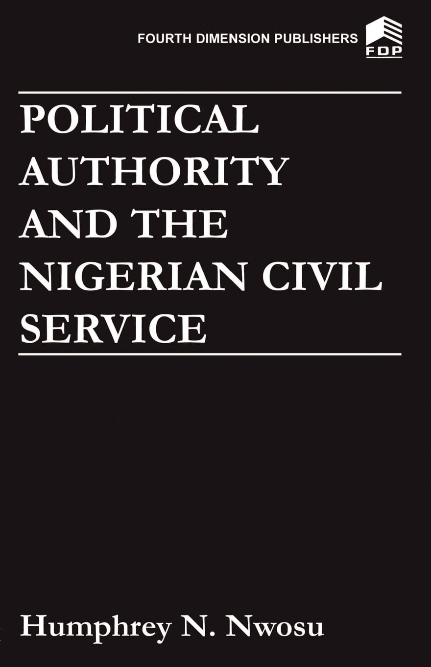 Political Authority and the Nigerian Civil Service (Igbo Life and Culture Series, 3, 3)