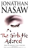 The Girls He Adored by Jonathan Nasaw (3-Jan-2005) Paperback