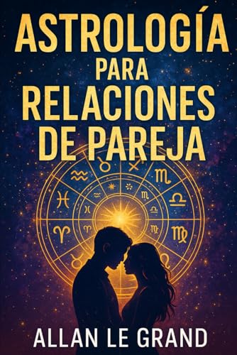 ASTROLOGÍA PARA RELACIONES DE PAREJA: Cómo fortalecer tu