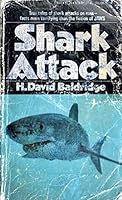 Shark attack: A definitive analysis of the world's best information on attacks by sharks against men, including excerpts from over 200 case histories 0837567807 Book Cover
