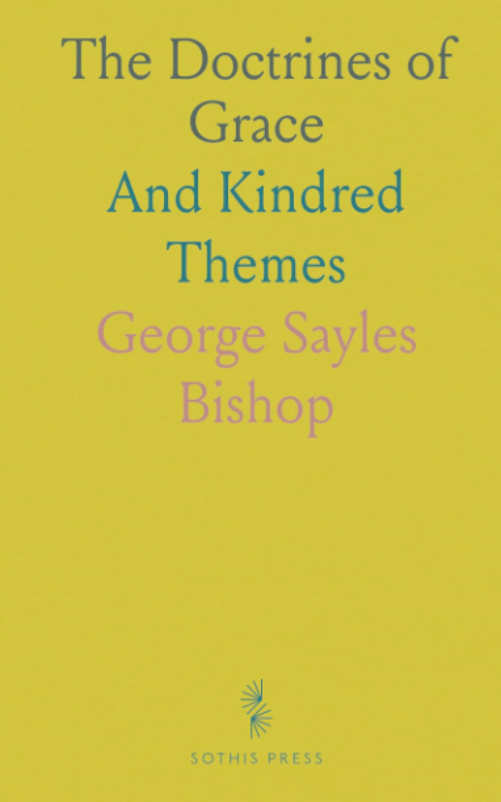 The Doctrines of Grace: And Kindred Themes