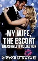 My Wife, the Escort - The Complete Collection 151435389X Book Cover