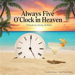 Always Five O’Clock in Heaven (Tribute to Jimmy Buffett)
