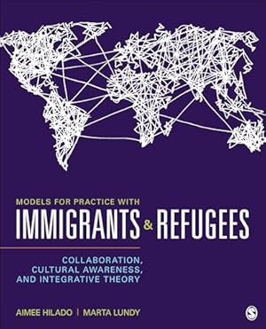 Models for Practice With Immigrants and Refugees: Collaboration, Cultural Awareness, and Integrative Theory