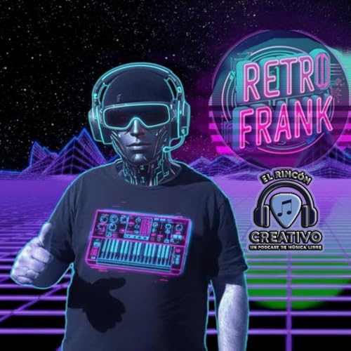 El Rinc&oacute;n Creativo - Retro Frank, retro-futurismo y nostalgia electr&oacute;nica.