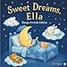 Sweet Dreams Ella: Personalized Children's Bedtime Story book for Babies & Kids | perfect birthday gift idea for Ella's | Gentle Rhymes, Sleepy ... Ella Drift Into Sweet Dreams Every Night.