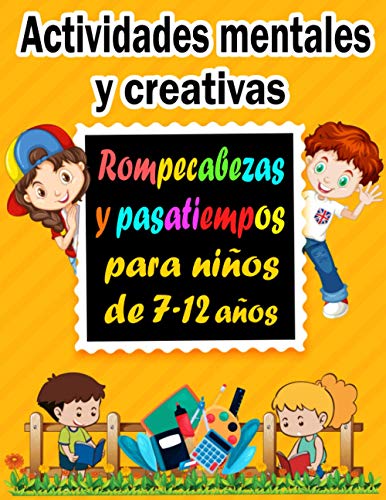 Actividades mentales y creativas: Rompecabezas y pasatiempos para niños de 7-12 años - Sudoku (4×4, 6×6, 9×9), Descifrar palabras, Laberintos, Tic tac toe, páginaspara colorear (Spanish Edition)