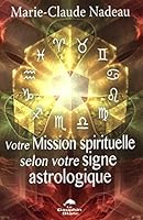 Votre Mission spirituelle selon votre signe astrologique 2894366191 Book Cover
